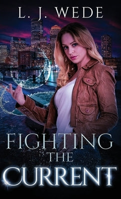 Fighting the Current by Wede, L. J.