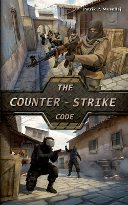The Counter-Strike Code by Musollaj, Patrik