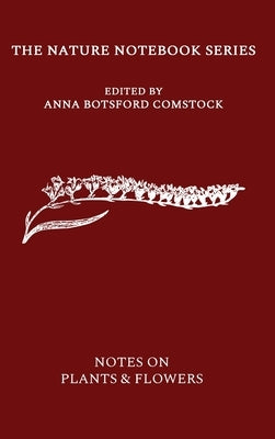 Notes on Plants and Flowers by Comstock, Anna