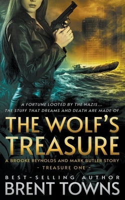 The Wolf's Treasure: A Brooke Reynolds and Mark Butler Story: An Adventure Series by Towns, Brent