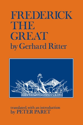 Frederick the Great: A Historical Profile by Ritter, Gerhard