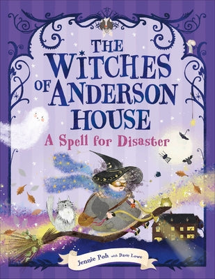 The Witches of Anderson House: A Spell for Disaster by Poh, Jennie