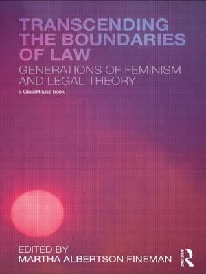 Transcending the Boundaries of Law: Generations of Feminism and Legal Theory by Fineman, Martha Albertson