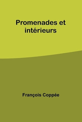 Promenades et intérieurs by Coppée, François