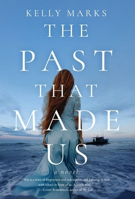 The Past That Made Us by Marks, Kelly