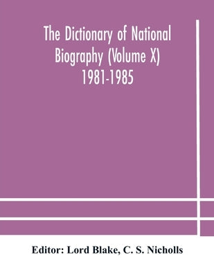The Dictionary Of National Biography (Volume X) 1981-1985 by The Dictionary of National Biography (Vo