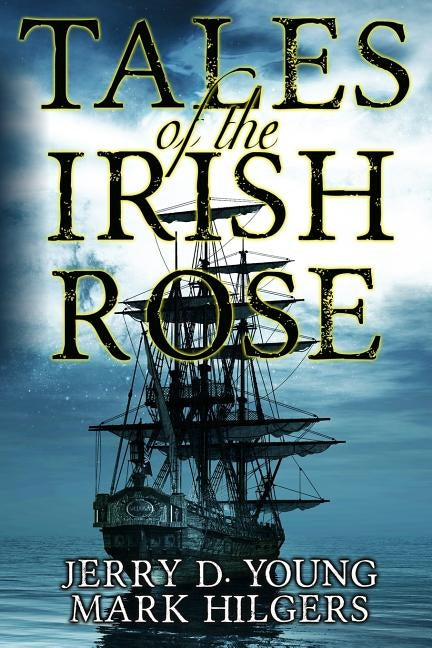 Tales of the Irish Rose by Young, Jerry D.