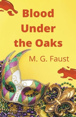 Blood Under the Oaks by Faust, M. G.