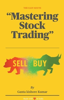 The Easy Route: Mastering Stock Trading by Kumar, Ganta Kishore