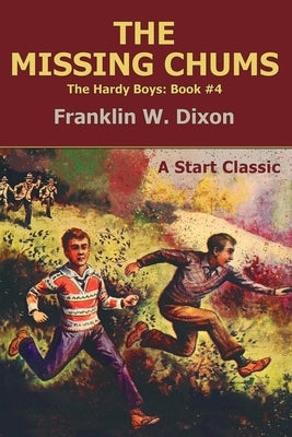 The Missing Chums: The Hardy Boys: Book #4 by Dixon, Franklin W.