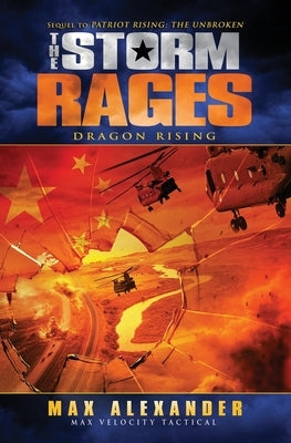 The Storm Rages: Dragon Rising by Alexander, Max