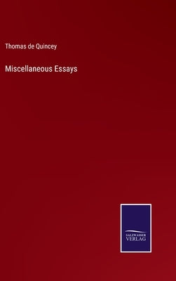 Miscellaneous Essays by de Quincey, Thomas