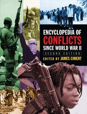 Encyclopedia of Conflicts Since World War II by Ciment, James