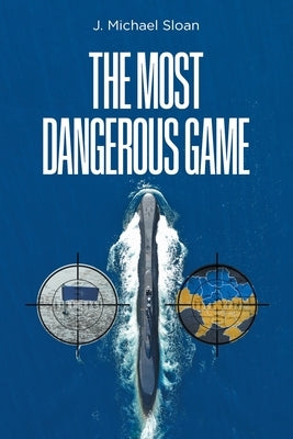 The Most Dangerous Game by Sloan, J. Michael