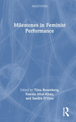 Milestones in Feminist Performance by Rosenberg, Tiina