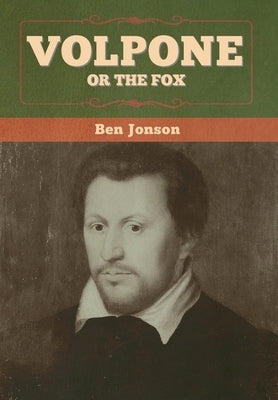 Volpone; Or The Fox by Jonson, Ben
