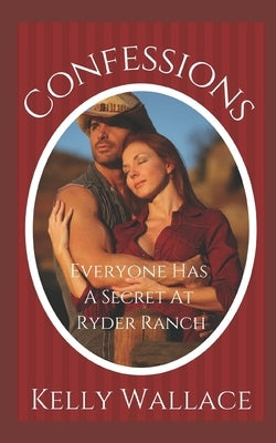 Confessions - Everyone Has A Secret At Ryder Ranch by Wallace, Kelly