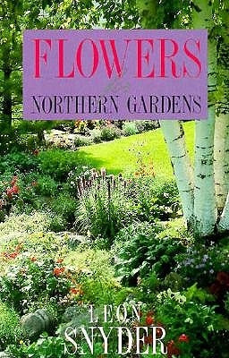 Flowers for Northern Gardens by Snyder, Leon