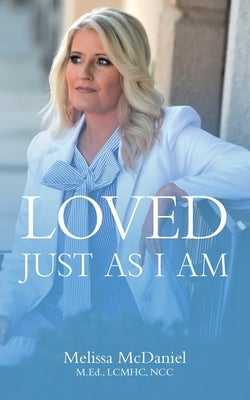 Loved Just As I Am by McDaniel, Melissa