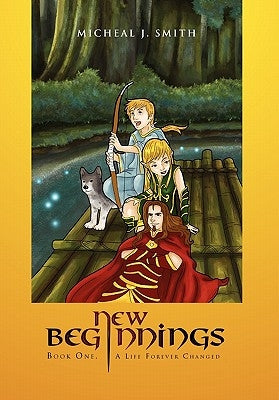 New Beginnings: Book One, a Life Forever Changed by Smith, Micheal J.