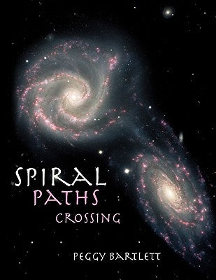 Spiral Paths Crossing by Bartlett, Peggy