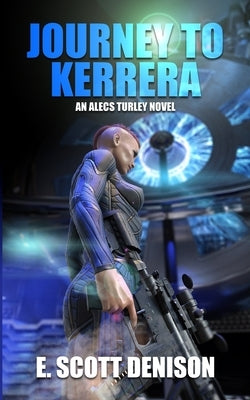 Journey to Kerrera: A Science Fiction Thriller by Denison, E. Scott