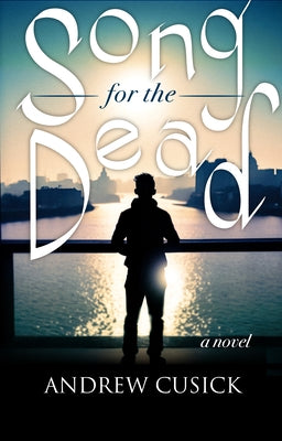 Song for the Dead by Cusick, Andrew