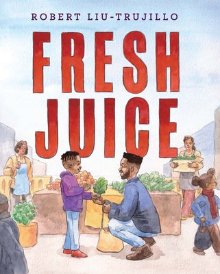 Fresh Juice by Liu-Trujillo, Robert