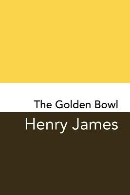 The Golden Bowl: Original and Unabridged by James, Henry
