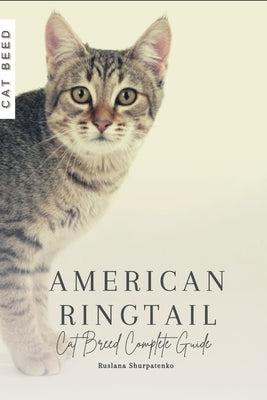 American Ringtail: Cat Breed Complete Guide by Shurpatenko, Ruslana