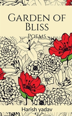 Garden of Bliss: Poems by Yadav, Harish