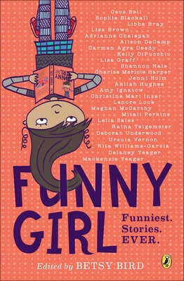Funny Girl: Funniest. Stories. Ever by Bird, Betsy