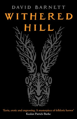 Withered Hill: A Dark and Unsettling British Folk Horror Novel by Barnett, David