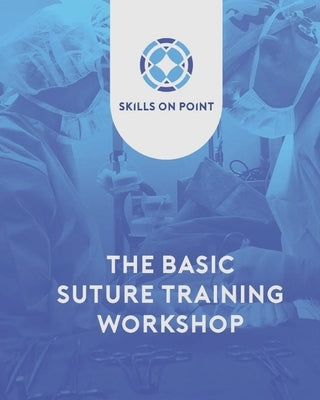 Basic Suturing Workshop: Skills on Point by Russell, John