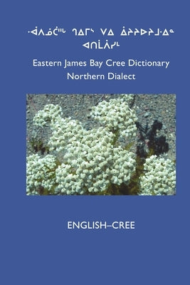 East Cree (Northern) Dictionary: English-Cree by Board, Cree School