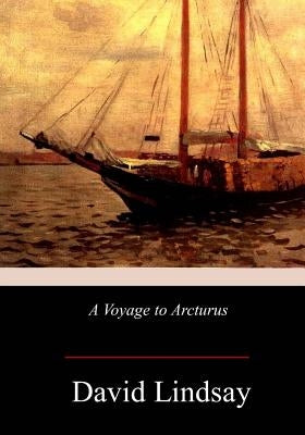 A Voyage to Arcturus by Lindsay, David