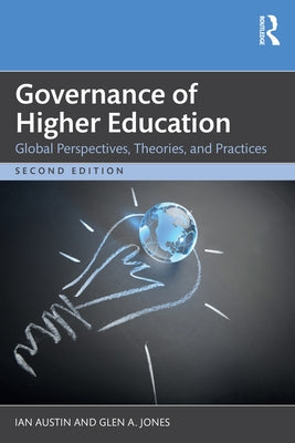 Governance of Higher Education: Global Perspectives, Theories, and Practices by Austin, Ian
