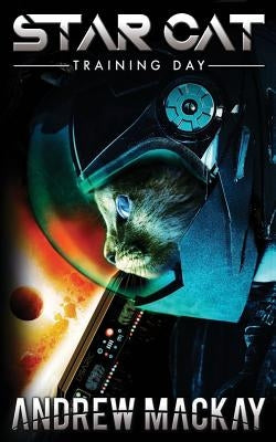 Star Cat: Training Day by MacKay, Andrew