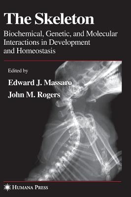 The Skeleton: Biochemical, Genetic, and Molecular Interactions in Development and Homeostasis by Massaro, Edward J.