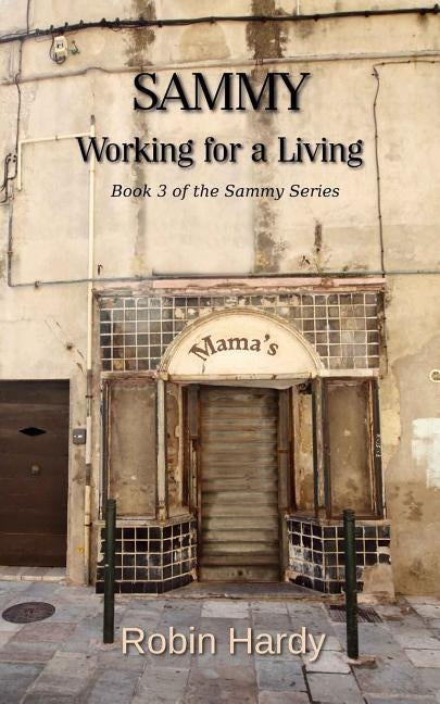 Sammy: Working for a Living: Book 3 of the Sammy Series by Hardy, Robin