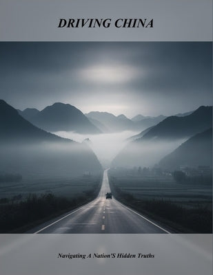 Driving China: Navigating A Nation'S Hidden Truths by Kitagawa, Kaori