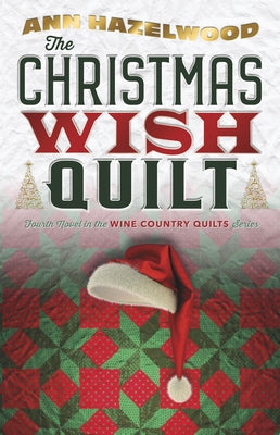 The Christmas Wish Quilt: Wine Country Quilt Series Book 4 of 5 by Hazelwood, Ann