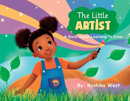 The Little Artist: A Story About Learning to Draw by West, Roshika