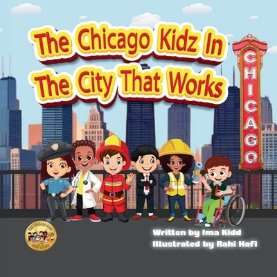 The Chicago Kidz In The City That Works by Kidd, Ima