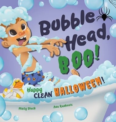 Bubble Head, Boo!: Happy Clean Halloween! by Black, Misty