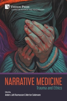 Narrative Medicine: Trauma and Ethics by Rasmussen, Anders Juhl