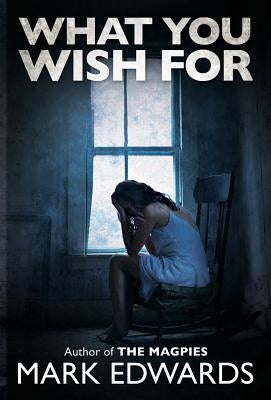 What You Wish for by Edwards, Mark