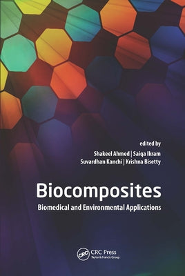 Biocomposites: Biomedical and Environmental Applications by Ahmed, Shakeel