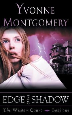 Edge of the Shadow (the Wisdom Court Series, Book 1) by Montgomery, Yvonne