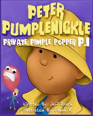 Peter Pumplenickle Private Pimple Popper P.I. by Rivera, Jeff